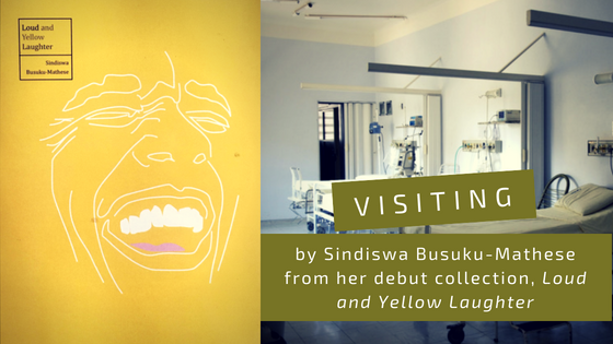 Visiting by Sindiswa Busuku-Mathese, TSSF Loud and Yellow Laughter TSSf